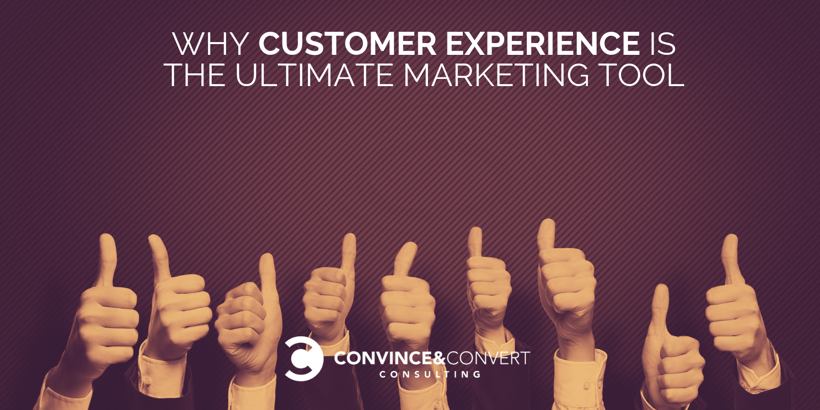 Why Customer Experience is the Ultimate Marketing Tool