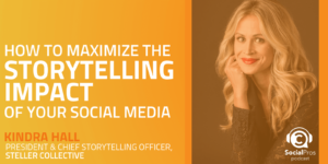 How to Maximize the Storytelling Impact of your Social Media