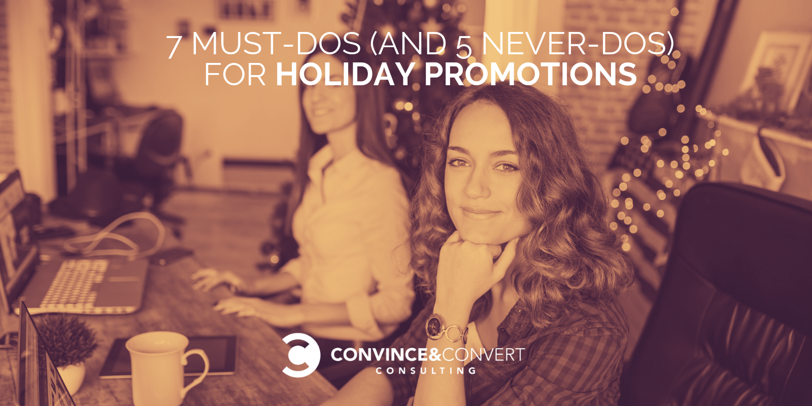 7 Must-Dos (and 5 Never-Dos) for Holiday Promotions
