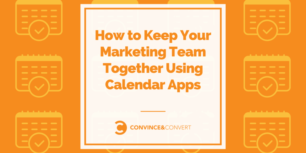 How to Keep Your Marketing Team Together Using Calendar Apps