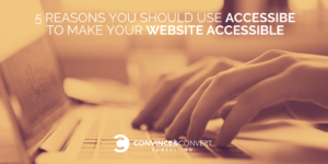 5 reasons you should use accessibe to make your website accessible