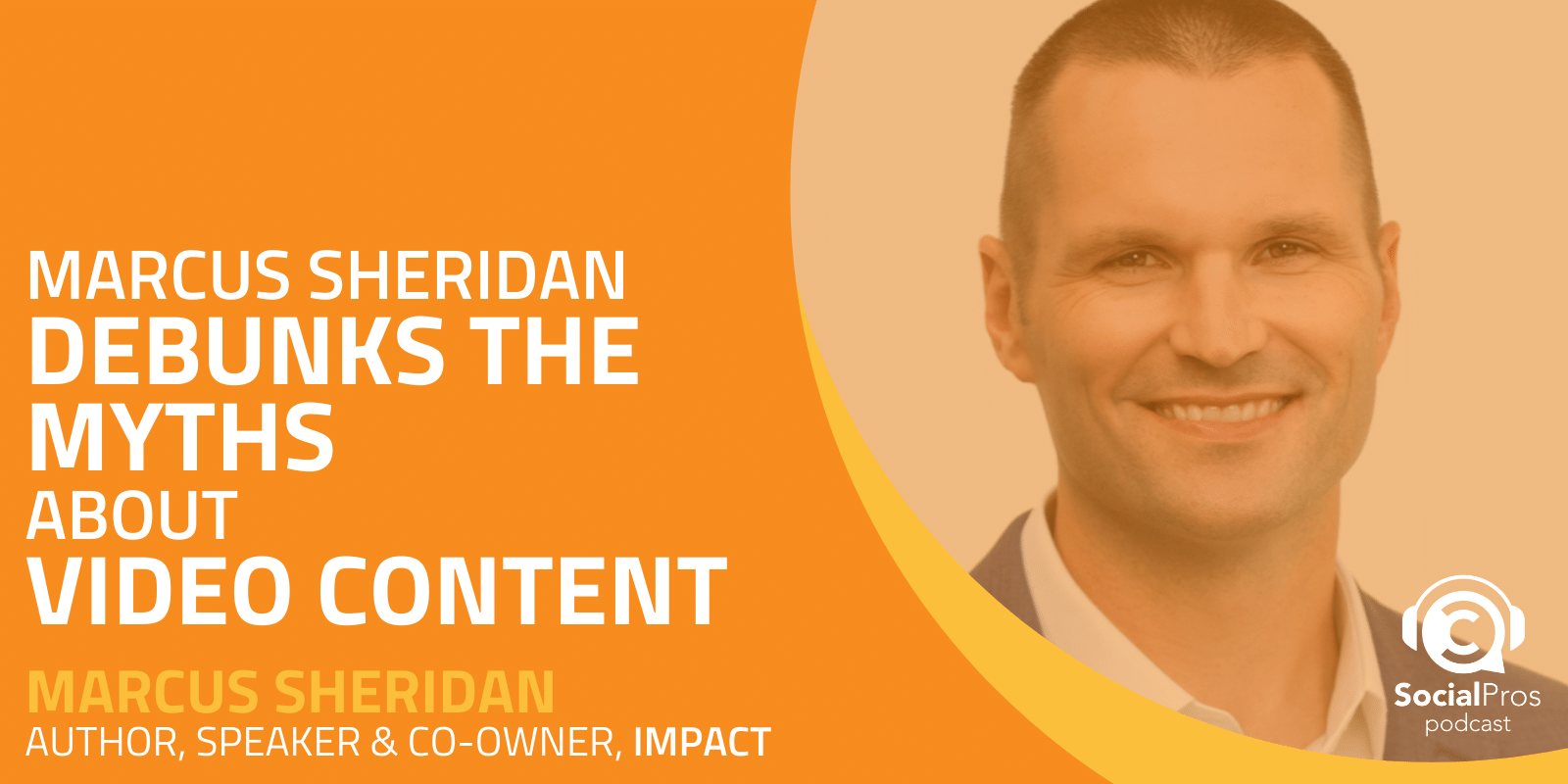 Marcus Sheridan Debunks the Myths About Video Content