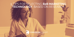 5 tips for selecting B2B marketing technology, based on research