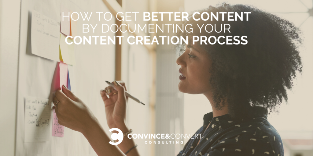 How to Get Better Content by Documenting Your Content Creation Process ...