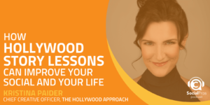 How Hollywood Story Lessons Can Improve Your Social and Your Life