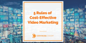 5 Rules of Cost-Effective Video Marketing