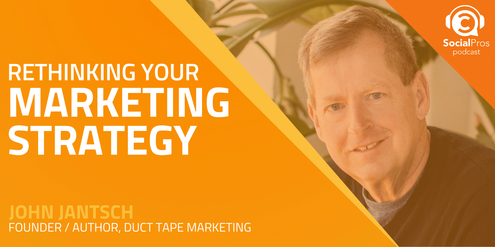 Rethinking Your Marketing Strategy with John Jantsch