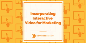 Incorporating Interactive Video for Marketing