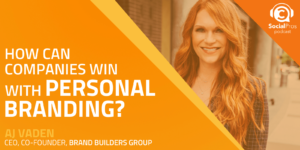 How Can Companies Win with Personal Branding?