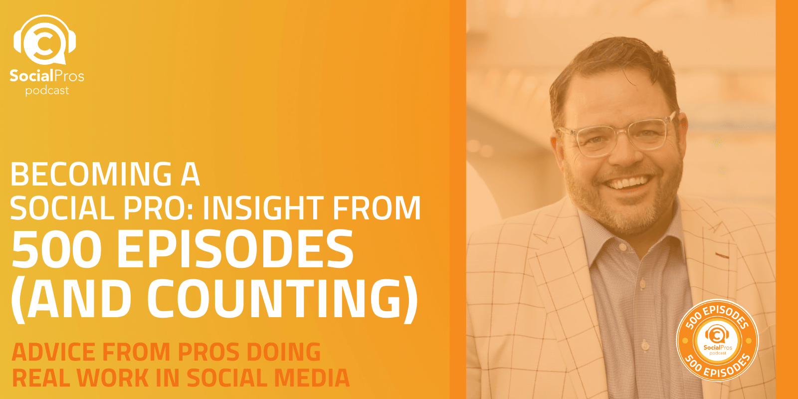 Becoming A Social Pro: Insight from 500 episodes (and counting)