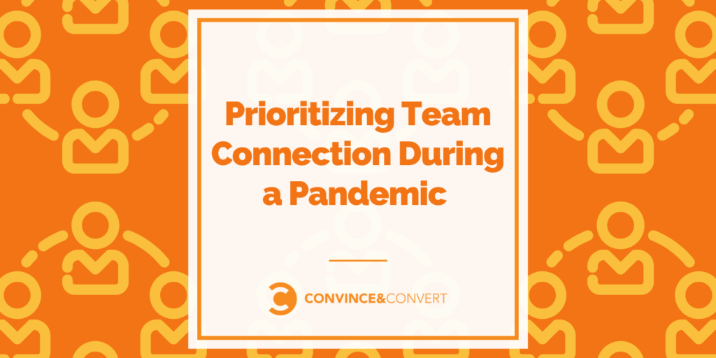 Prioriteit geven aan teamverbinding tijdens een pandemie