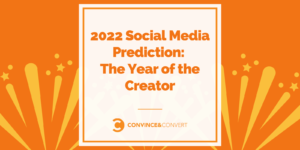 2022 Social Media Prediction The Year of the Creator