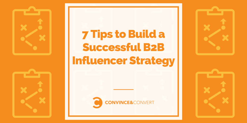 7 Tips to Build a Successful B2B Influencer Strategy