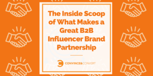 The Inside Scoop of What Makes a Great B2B Influencer Brand Partnership