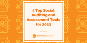 5 Top Social Auditing and Assessment Tools for 2022