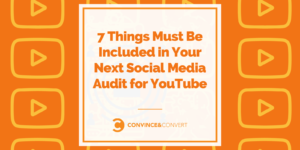 7 Things Must Be Included in Your Next Social Media Audit for YouTube