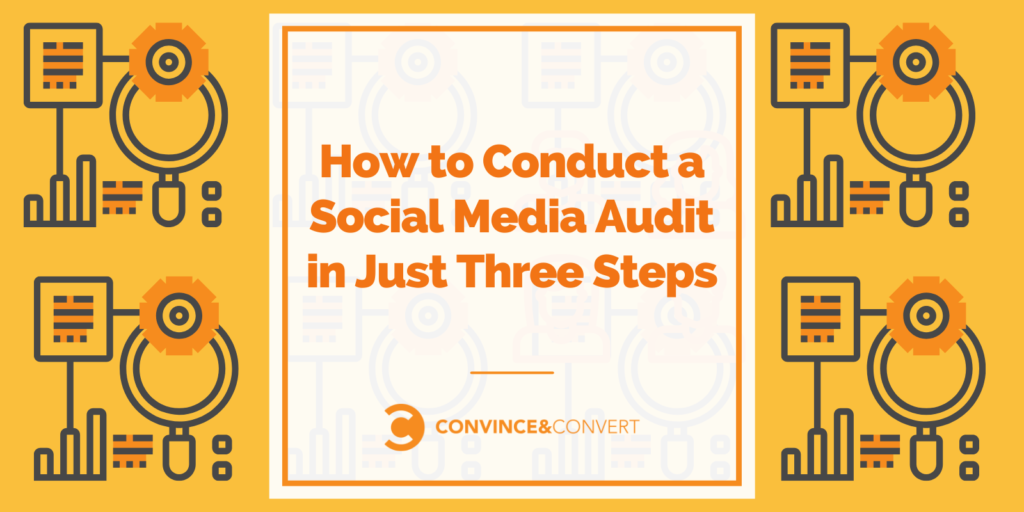 How To Conduct A Social Media Audit In Just Three Steps
