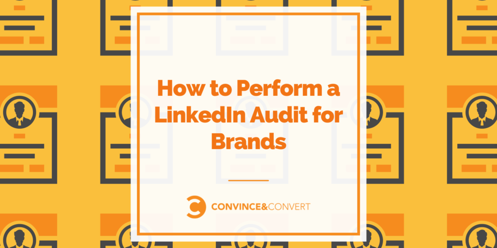 How To Perform A Linkedin Audit For Brands