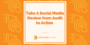 Take A Social Media Review from Audit to Action