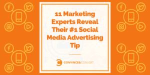 11-Marketing-Experts-Reveal-Their-1-Social-Media-Advertising-Tip