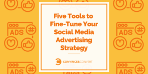 Five-Tools-to-Fine-Tune-Your-Social-Media-Advertising-Strategy (1)