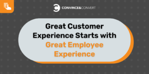 Great Customer Experience Starts with Great Employee Experience