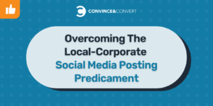 Overcoming the local-corporate social media posting predicament