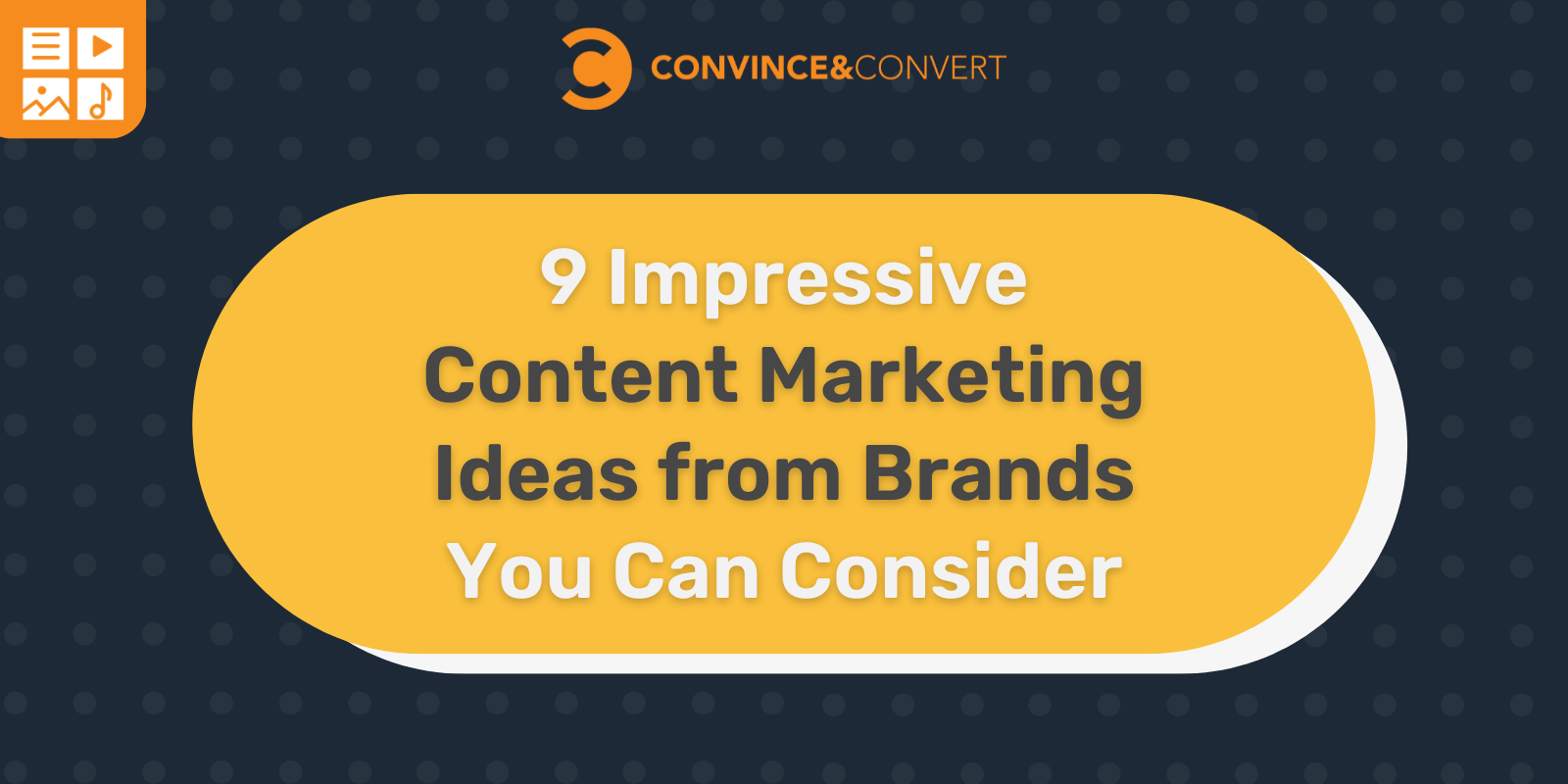 9 Impressive Content Marketing Ideas from Brands You Can Consider