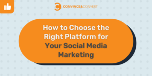How to Choose the Right Platform for Your Social Media Marketing