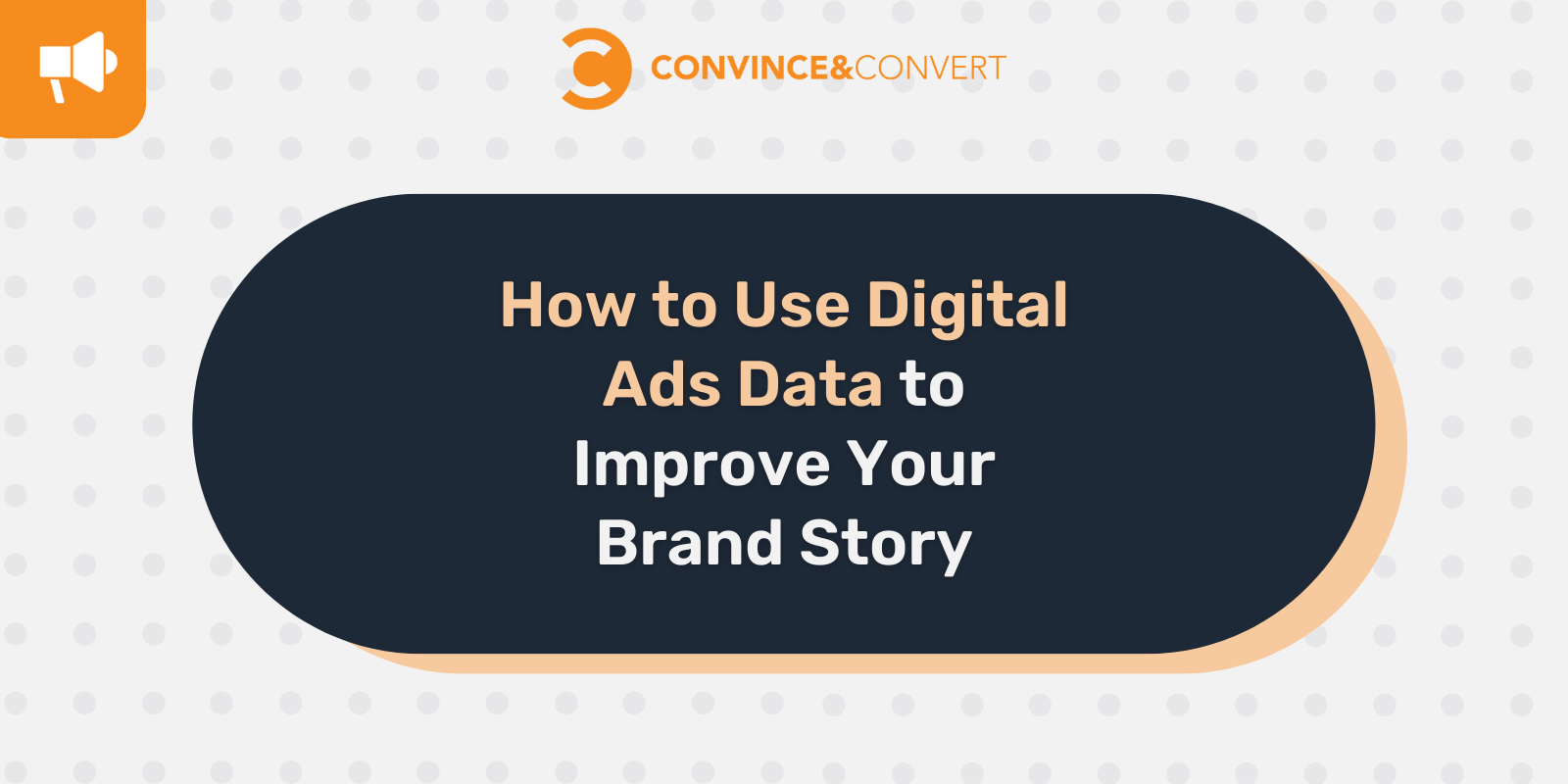 How to Use Digital Ads Data to Improve Your Brand Story