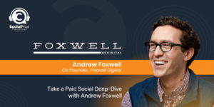Take a Paid Social Deep-Dive with Andrew Foxwell