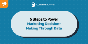 5 Steps to Power Marketing Decision-Making Through Data