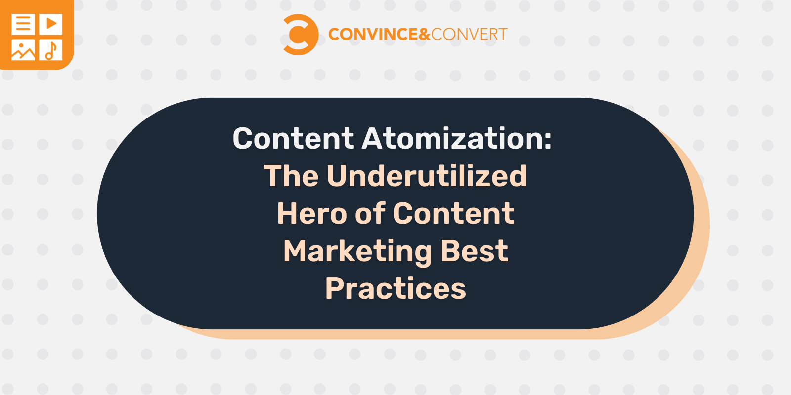 Content Atomization The Underutilized Hero of Content Marketing Best Practices