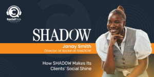How SHADOW makes its clients’ social shine