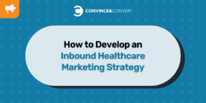 How to Develop an Inbound Healthcare Marketing Strategy