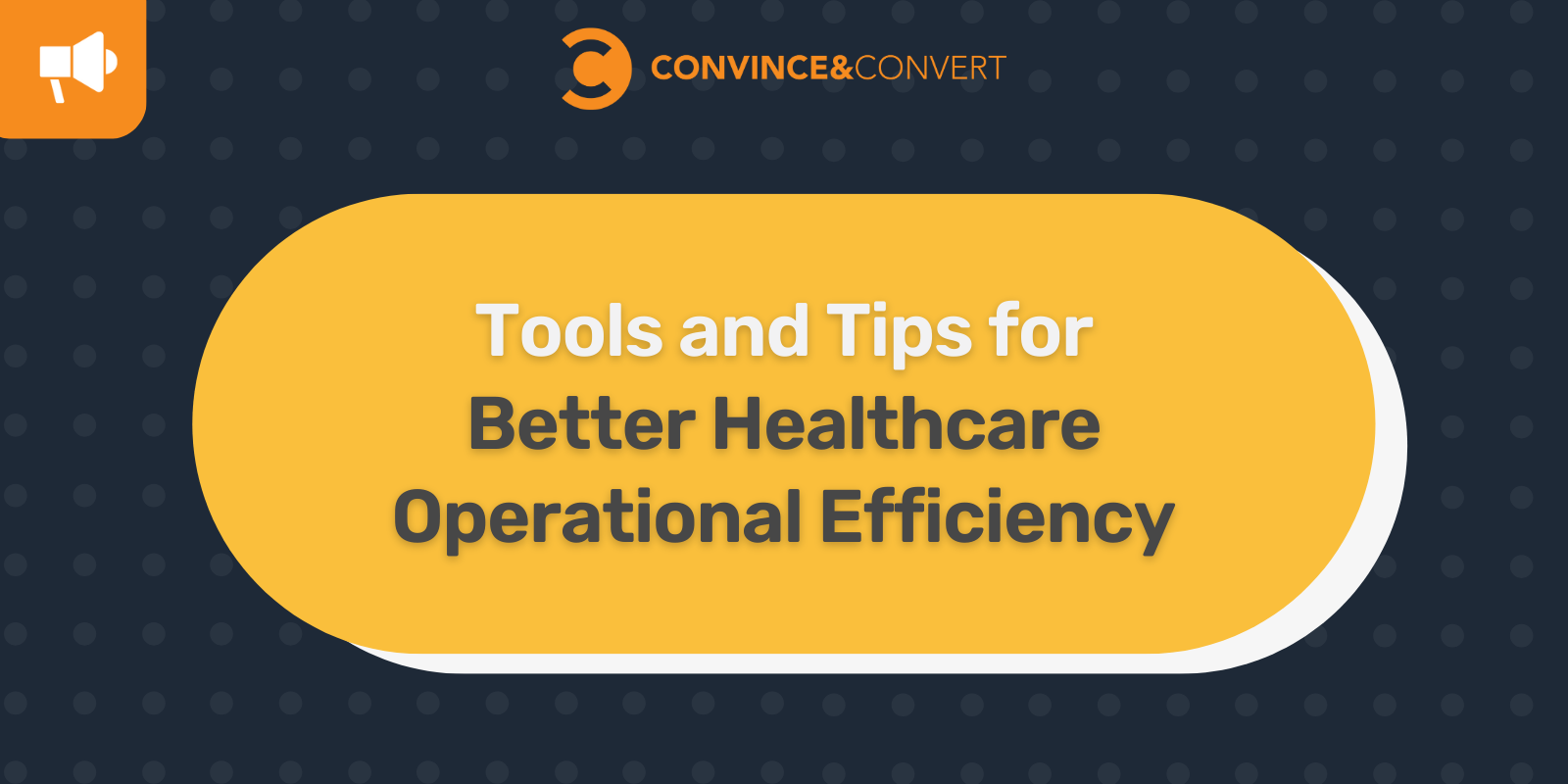 Tools and Tips for Better Healthcare Operational Efficiency