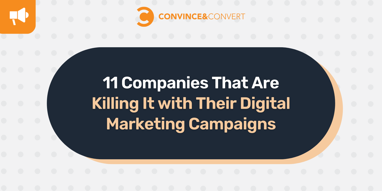 11 Companies That Are Killing It with Their Digital Marketing Campaigns