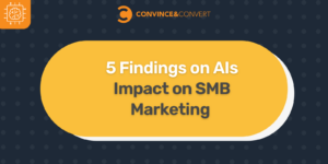 5 Findings on AIs Impact on SMB Marketing