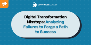 Digital Transformation Missteps Analyzing Failures to Forge a Path to Success