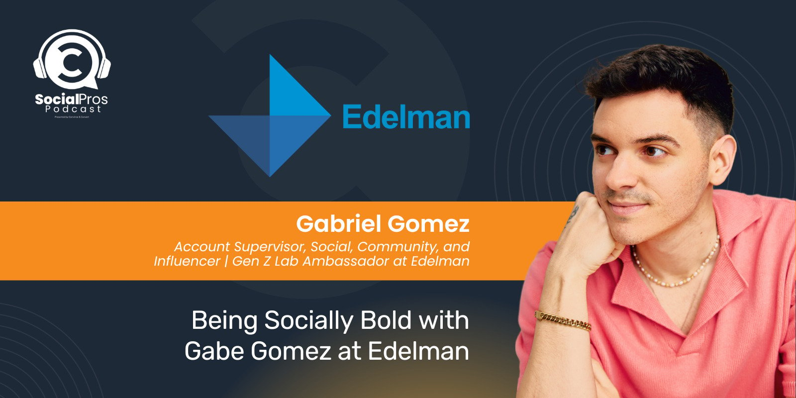 Being Socially Bold with Gabe Gomez at Edelman