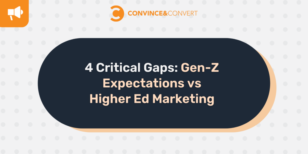 4 Critical Gaps: Gen-Z Expectations vs Higher Ed Marketing