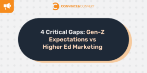 4 Critical Gaps: Gen-Z Expectations vs Higher Ed Marketing