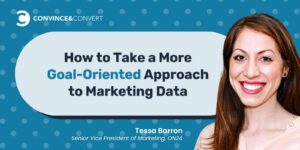 Tessa Barron's photo next to the blog's infographic titled "How to Take a More Goal-Oriented Approach to Marketing Data"