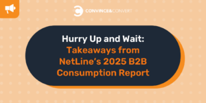 Convince and Convert's logo and infographic reading Takeaways from NetLine’s 2025 B2B Consumption Report